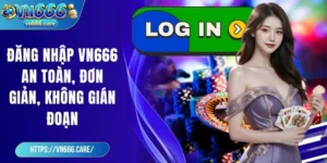 Đăng nhập VN666 an toàn, đơn giản, không gián đoạn