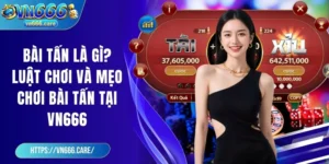 Tài xỉu VN666 – Top 1 game đổi thưởng hot nhất hiện nay