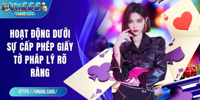 Hoạt động dưới sự cấp phép giấy tờ pháp lý rõ ràng