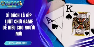 Xì dách là gì? Luật chơi game dễ hiểu cho người mới